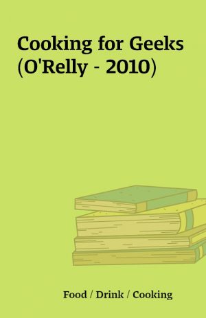 Cooking for Geeks (O’Relly – 2010)