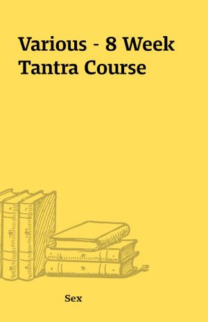 Various – 8 Week Tantra Course