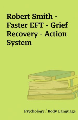 Robert Smith – Faster EFT – Grief Recovery – Action System