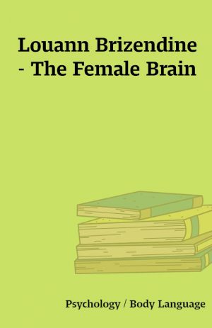 Louann Brizendine – The Female Brain