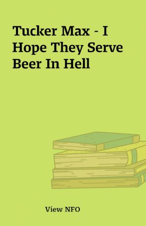 Tucker Max – I Hope They Serve Beer In Hell