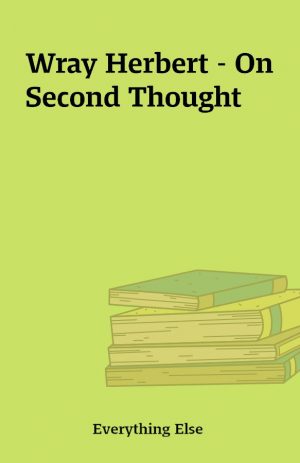 Wray Herbert – On Second Thought