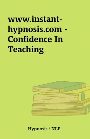 www.instant-hypnosis.com – Confidence In Teaching