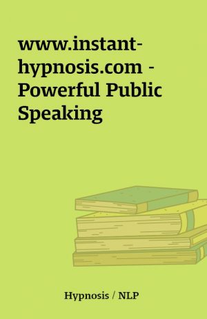 www.instant-hypnosis.com – Powerful Public Speaking