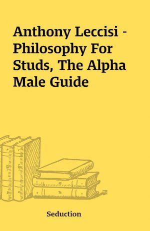 Anthony Leccisi – Philosophy For Studs, The Alpha Male Guide