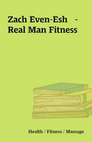 Zach Even-Esh   – Real Man Fitness