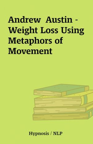 Andrew  Austin – Weight Loss Using Metaphors of Movement