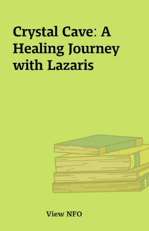 Crystal Cave: A Healing Journey with Lazaris