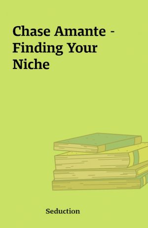 Chase Amante – Finding Your Niche