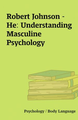 Robert Johnson – He: Understanding Masculine Psychology