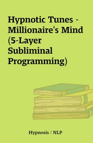 Hypnotic Tunes – Millionaire’s Mind (5-Layer Subliminal Programming)