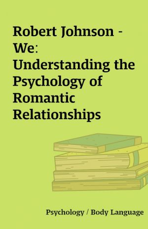 Robert Johnson – We: Understanding the Psychology of Romantic Relationships