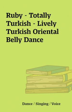 Ruby – Totally Turkish – Lively Turkish Oriental Belly Dance