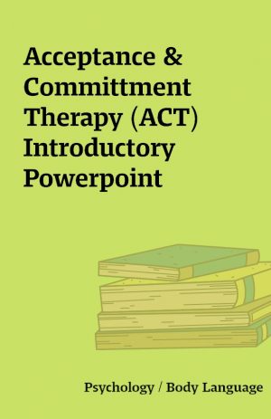 Acceptance & Committment Therapy (ACT) Introductory Powerpoint