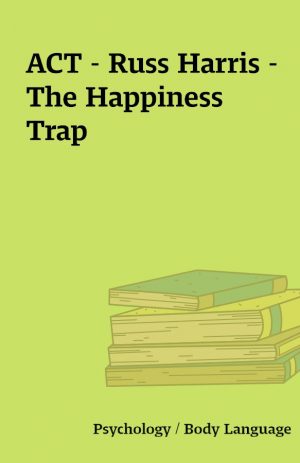 ACT – Russ Harris – The Happiness Trap