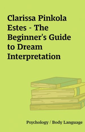 Clarissa Pinkola Estes – The Beginner’s Guide to Dream Interpretation