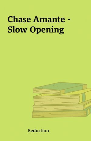 Chase Amante – Slow Opening