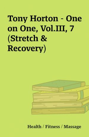 Tony Horton – One on One, Vol.III, 7 (Stretch & Recovery)