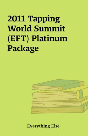 2011 Tapping World Summit (EFT) Platinum Package