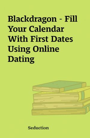 Blackdragon – Fill Your Calendar With First Dates Using Online Dating