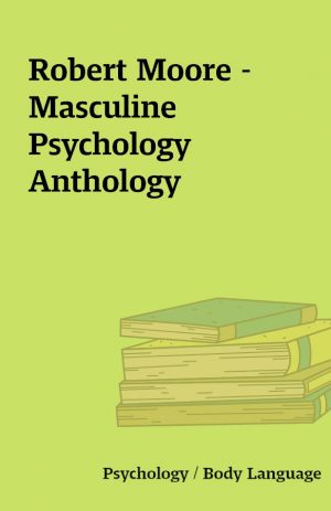 Robert Moore – Masculine Psychology Anthology