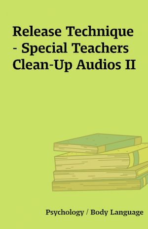 Release Technique – Special Teachers Clean-Up Audios II