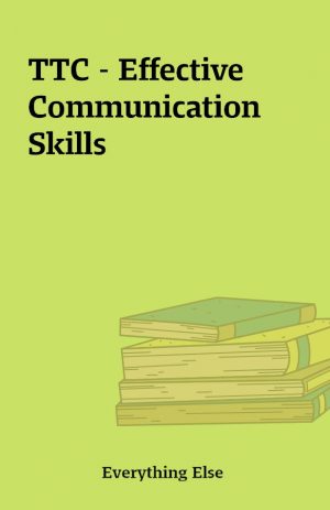 TTC – Effective Communication Skills