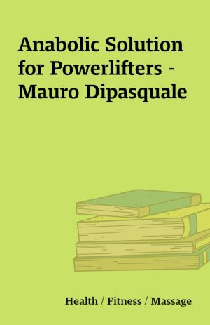 Anabolic Solution for Powerlifters – Mauro Dipasquale