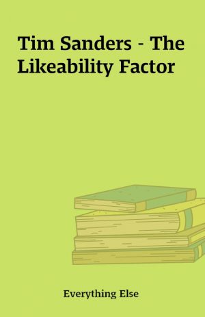 Tim Sanders – The Likeability Factor