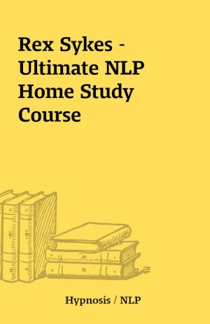 Rex Sykes – Ultimate NLP Home Study Course