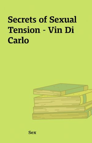 Secrets of Sexual  Tension – Vin Di Carlo