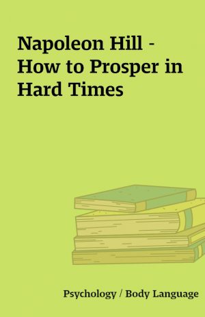 Napoleon Hill – How to Prosper in Hard Times