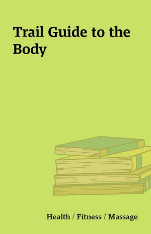 Trail Guide to the Body