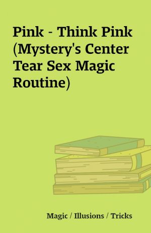 Pink – Think Pink (Mystery’s Center Tear Sex Magic Routine)