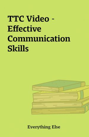 TTC Video – Effective Communication Skills