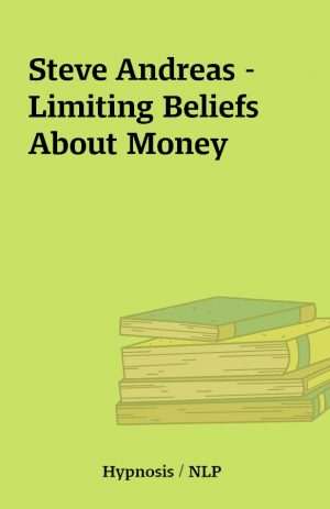 Steve Andreas – Limiting Beliefs About Money