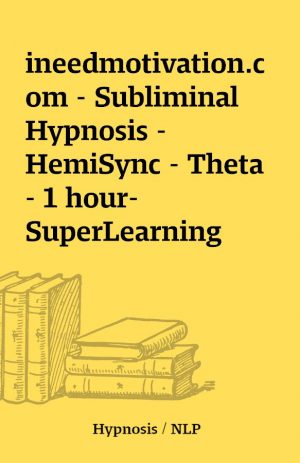 ineedmotivation.com – Subliminal Hypnosis – HemiSync – Theta – 1 hour-SuperLearning