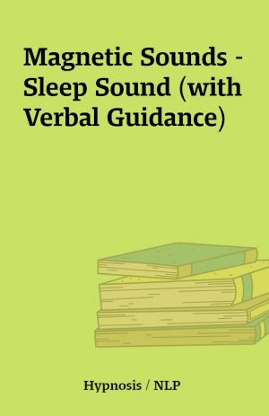 Magnetic Sounds – Sleep Sound (with Verbal Guidance)