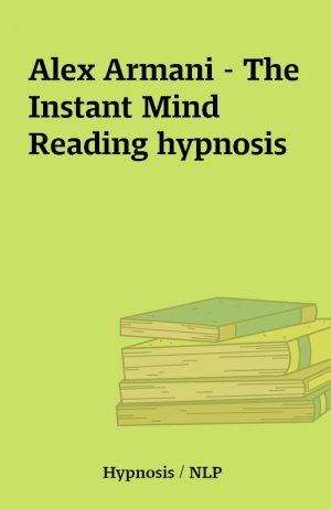 Alex Armani – The Instant Mind Reading hypnosis