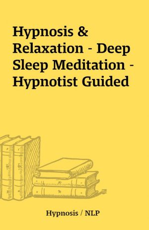 Hypnosis & Relaxation – Deep Sleep Meditation – Hypnotist Guided