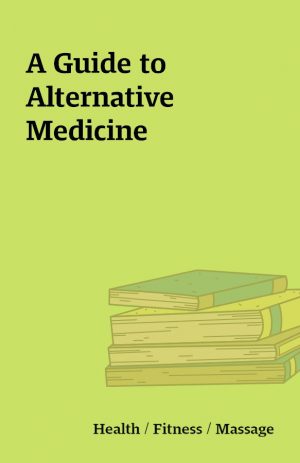 A Guide to Alternative Medicine