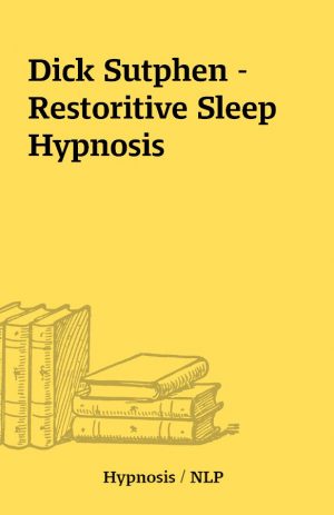 Dick Sutphen – Restoritive Sleep Hypnosis