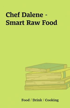 Chef Dalene – Smart Raw Food