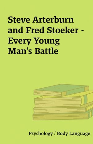 Steve Arterburn and Fred Stoeker – Every Young  Man’s Battle