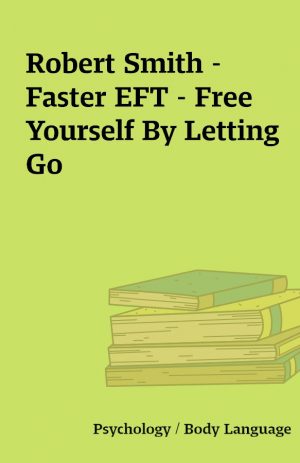 Robert Smith – Faster EFT – Free Yourself By Letting Go