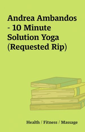 Andrea Ambandos – 10 Minute Solution Yoga (Requested Rip)