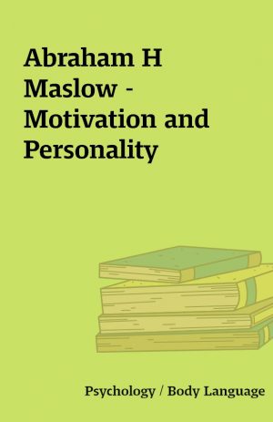 Abraham H  Maslow –  Motivation and Personality