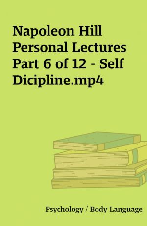 Napoleon Hill Personal Lectures Part 6 of 12 – Self Dicipline.mp4