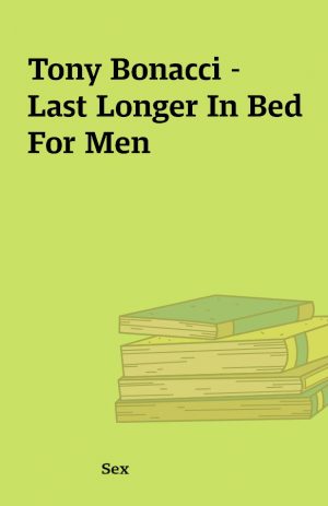 Tony Bonacci – Last Longer In Bed For Men