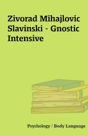 Zivorad Mihajlovic Slavinski – Gnostic Intensive